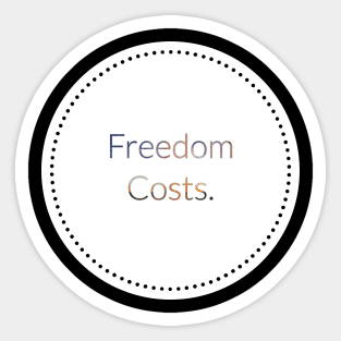 Freedom Costs. Sticker